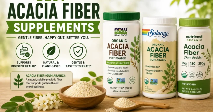 Best Acacia Fiber Supplements
